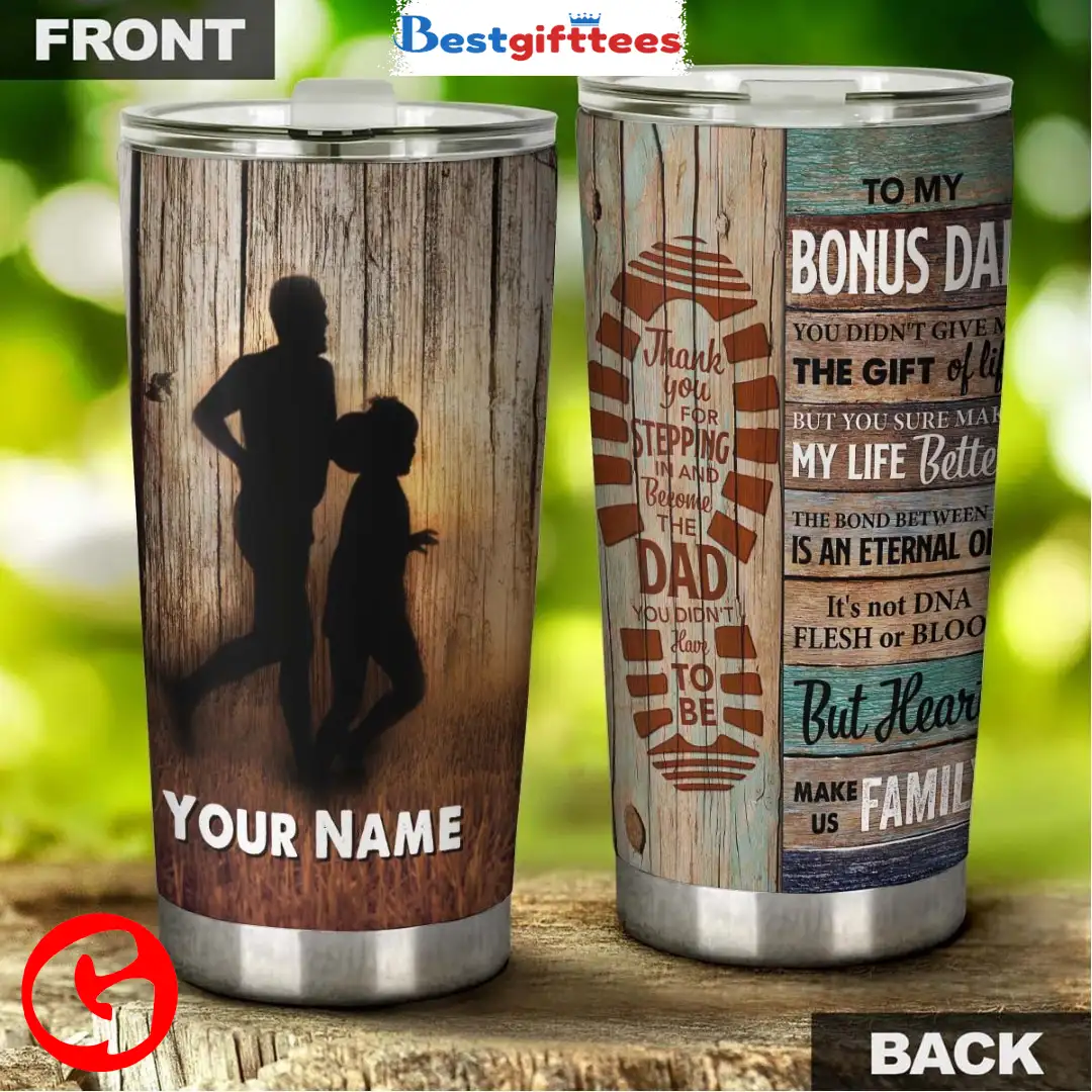 Tumbler Cup Personalized You Didnt Give Me The Gift Of Life To Bonus Dad Stainless Steel Tumbler, Personalized Gifts For Dad